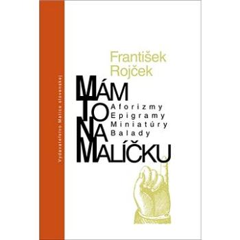 Mám to na malíčku: Aforizmy, Epigramy, Miniatúry, Balady (978-80-8115-293-1)