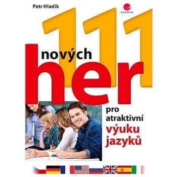 111 nových her pro atraktivní výuku jazyků (978-80-247-5840-4)