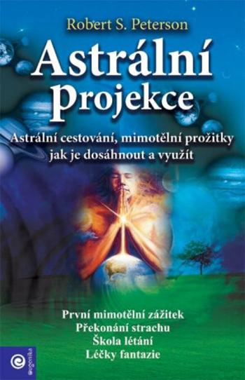 Astrální projekce - Robert S. Peterson