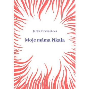 Moje máma říkala (978-80-751-1596-6)