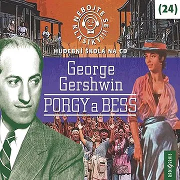 Nebojte se klasiky! 24 George Gershwin: Porgy a Bess