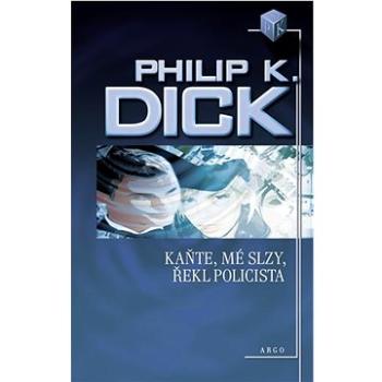 Kaňte, mé slzy, řekl policista (9788025741559)