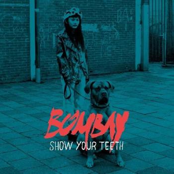 Bombay, Show Your Teeth, CD