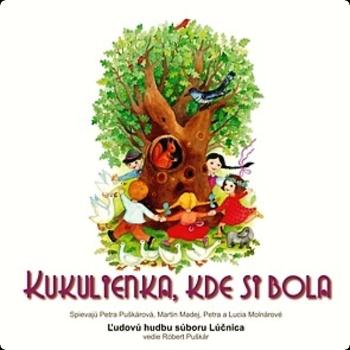 Lúčnica, Kukulienka kde si bola, CD