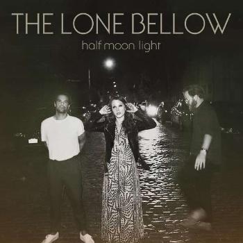 LONE BELLOW - HALF MOON LIGHT, CD