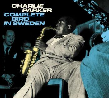 PARKER, CHARLIE - COMPLETE BIRD IN SWEDEN, CD