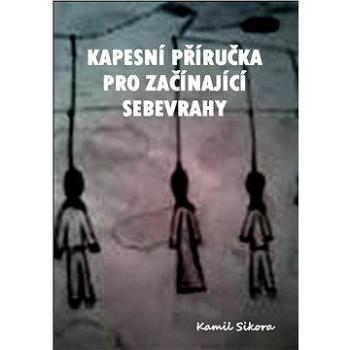 Kapesní příručka pro začínající sebevrahy (978-80-745-3460-7)