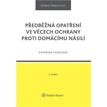 Předběžná opatření ve věcech ochrany proti domácímu násilí - 2. vydání (978-80-759-8575-0)