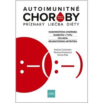 Autoimunitné choroby: Príznaky, liečba, diéty (978-80-551-8141-7)