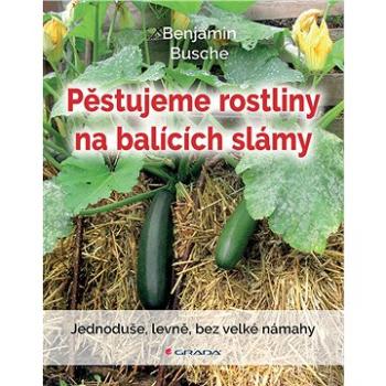 Pěstujeme rostliny na balících slámy (978-80-271-0687-5)