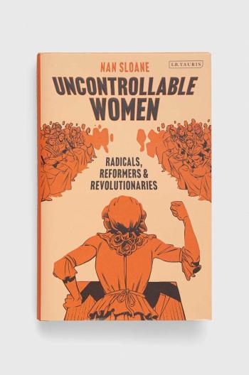 Kniha Bloomsbury Publishing PLC Uncontrollable Women, Nan Sloane