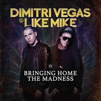 Dimitri Vegas & Like Mike, Bringing Home The Madness, CD