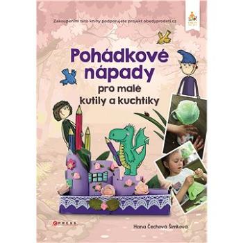 Pohádkové nápady pro malé kutily a kuchtíky (978-80-264-1306-6)