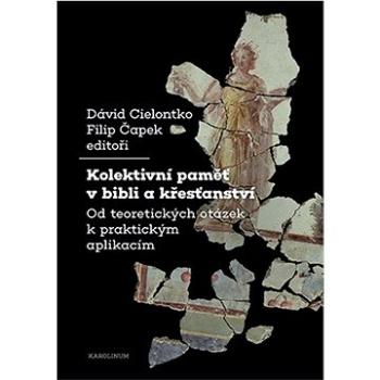 Kolektivní paměť v bibli a křesťanství (9788024651385)
