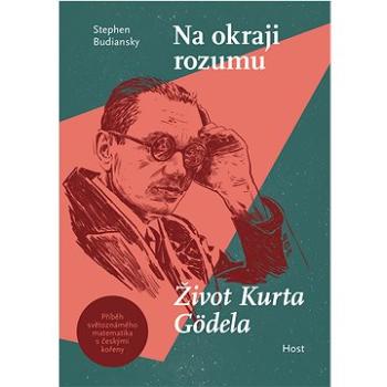 Na okraji rozumu: Život Kurta Gödela (978-80-275-1541-7)