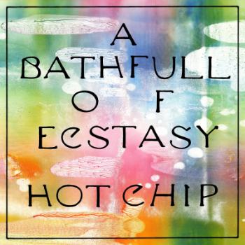 HOT CHIP - A BATH FULL OF ECSTASY, CD