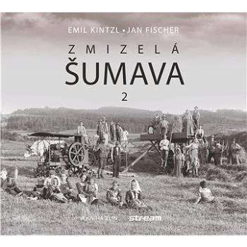 Zmizelá Šumava 2 (978-80-7473-902-6)