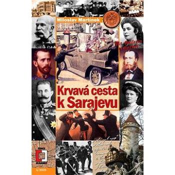 Krvavá cesta k Sarajevu (978-80-742-5008-8)