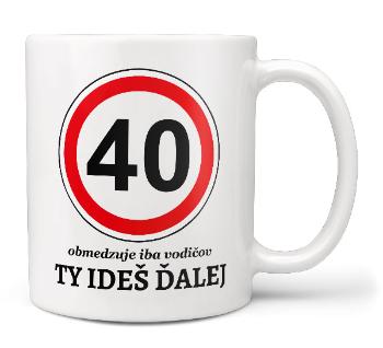 Hrnček Ty ideš ďalej (vek: 40)