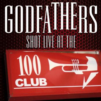 GODFATHERS - SHOT - LIVE AT THE 100 CLUB, CD