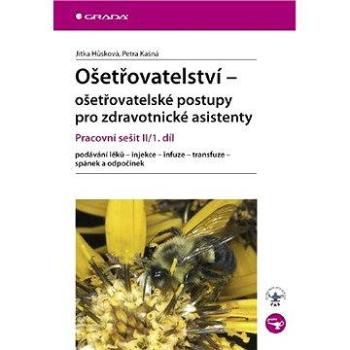 Ošetřovatelství - ošetřovatelské postupy pro zdravotnické asistenty (978-80-247-2853-7)