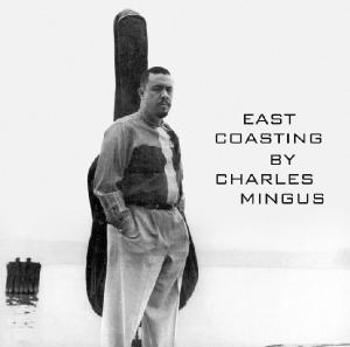 MINGUS, CHARLES  & BILL E - EAST COASTING, CD