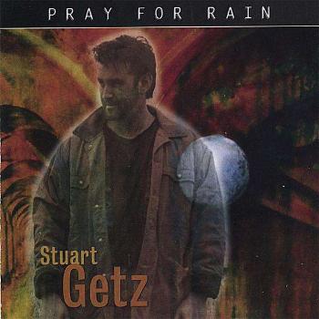 GETZ, STUART - PRAY FOR RAIN, CD