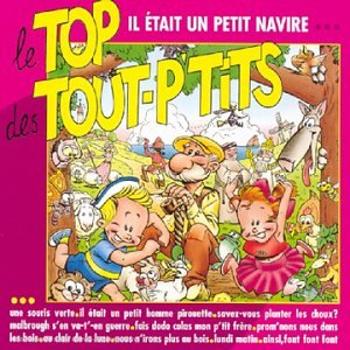 Le Top Des Tout P'tits - Le Top Des Tout P'tits : Il Était Un Petit Navire..., CD