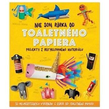 Nie som rúrka od  toaletného papiera (978-80-567-0351-9)