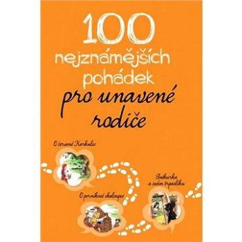 100 nejznámějších pohádek pro unavené rodiče (978-80-750-5271-1)