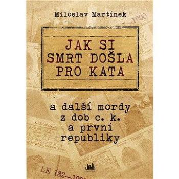 Jak si smrt došla pro kata (978-80-247-5666-0)