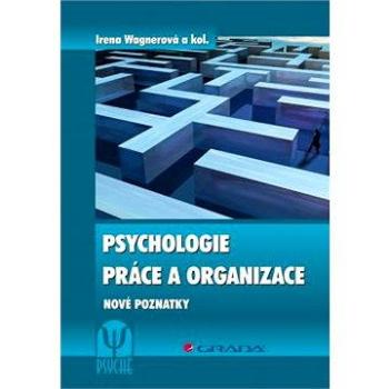 Psychologie práce a organizace (978-80-247-3701-0)