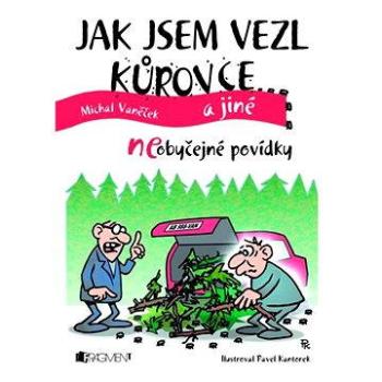 Jak jsem vezl kůrovce a jiné neOBYČEJNÉ POVÍDKY (978-80-253-1741-9)