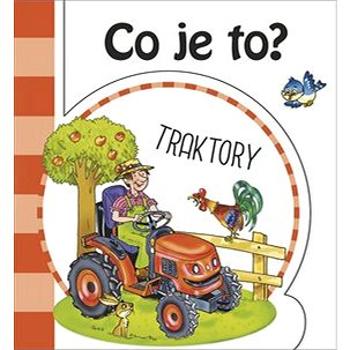 Co je to? Traktory (978-80-7547-401-8)