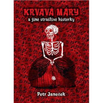 Krvavá Máry a jiné strašlivé historky (978-80-742-8250-8)