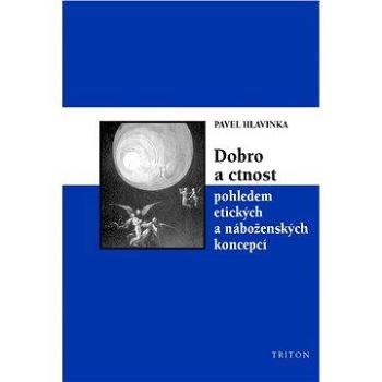 Dobro a ctnost pohledem etických a náboženských koncepcí (978-80-738-7786-6)