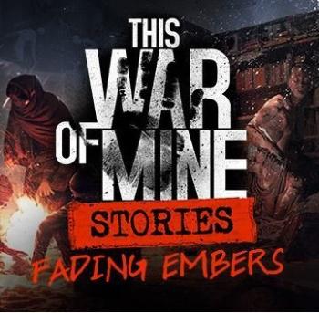 Videójáték kiegészítő This War of Mine: Stories Fading Embers (ep. 3) - PC DIGITAL