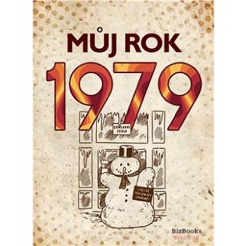 Můj rok 1979 (978-80-265-0838-0)