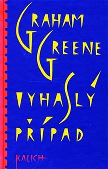 Vyhaslý případ - Graham Greene