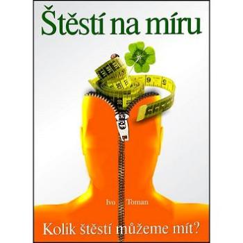 Štěstí na míru: Kolik štěstí můžeme mít? (978-80-87717-08-0)