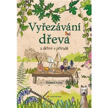 Vyřezávání dřeva s dětmi v přírodě (978-80-271-2918-8)