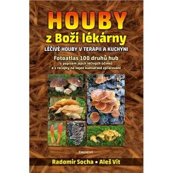 Houby z Boží lékárny: Léčivé houby v terapii a kuchyni (978-80-7281-551-7)