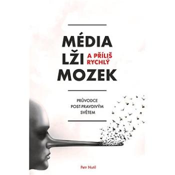 Média, lži a příliš rychlý mozek (978-80-271-0716-2)