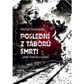 Poslední z táborů smrti (978-80-755-7206-6)