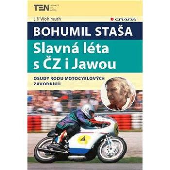 Bohumil Staša: Slavná léta s ČZ i Jawou (978-80-247-5734-6)