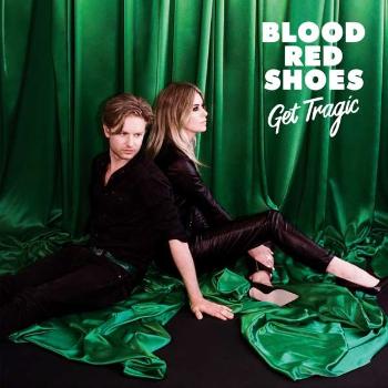 BLOOD RED SHOES - GET TRAGIC, CD