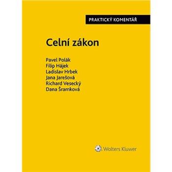 Celní zákon. Praktický komentář (978-80-7676-051-6)