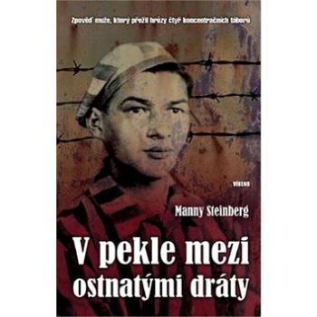 Kniha V pekle mezi ostnatými dráty: Zpověď muže, který přežil hrůzy čtyř koncentračních táborů (978-80-7433-172-5)