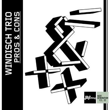 WINDISCH TRIO - PROS AND CONS | JAZZTHING NEXT GENERATION VOL. 89, CD