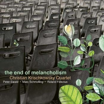 KRISCHKOWSKY, CHRISTIAN - - THE END OF MELANCHOLISM, CD